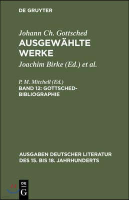 Ausgewählte Werke, Bd 12, Gottsched-Bibliographie