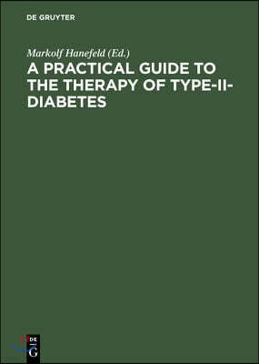 A Practical Guide to the Therapy of Type-II-Diabetes: Pathophysiology, Metabolic Syndrome, Differential Therapy, Late Complications