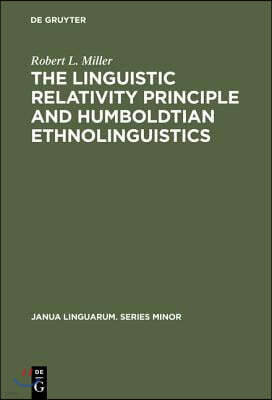 The Linguistic Relativity Principle and Humboldtian Ethnolinguistics: A History and Appraisal