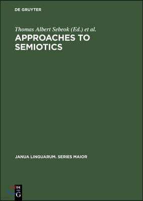 Approaches to Semiotics: Cultural Anthropology, Education, Linguistics, Psychiatry, Psychology; Transactions of the Indiana University Conferen