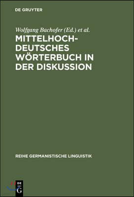 Mittelhochdeutsches Wörterbuch in Der Diskussion: Symposion Zur Mittelhochdeutschen Lexikographie, Hamburg, Oktober 1985