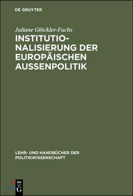 Institutionalisierung Der Europäischen Außenpolitik