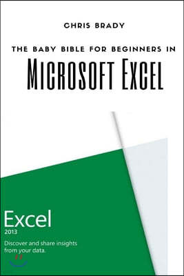 Excel For Beginners: Beginners Guide To Microsoft Excel, Learn Cell Formatting, Formulas, Charts, Keyboard Shortcuts, Autofill Features And