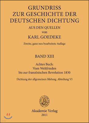 Achtes Buch: Vom Weltfrieden Bis Zur Französischen Revolution 1830: Dichtung Der Allgemeinen Bildung. Abteilung VI