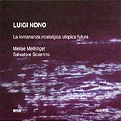   : Ÿ - ׸, ̻, ̷ (Luigi Nono : La Lontananza Nostalgica Utopica Futura)(CD) - Melise Mellinger