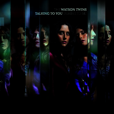 Watson Twins — Talking To You Talking To Me 앨범 커버