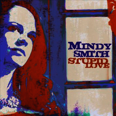 Mindy Smith — Stupid Love 앨범 커버