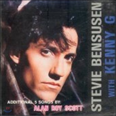 Stevie Bensusen / With Kenny G Additional 5 Songs By Alan Roy Scott (̰)