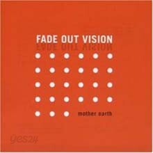 Mother Earth - Fade Out Vision