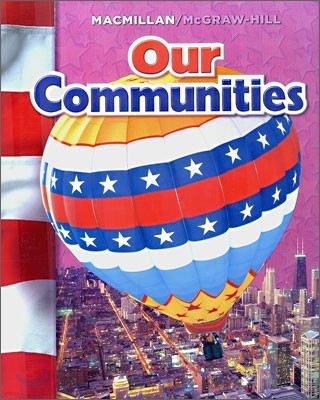 Macmillan / McGraw-Hill Social Studies Grade 3 : Our Communities