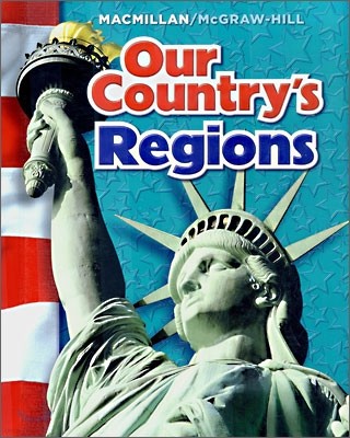 Macmillan / McGraw-Hill Social Studies Grade 4 : Our Country's Regions