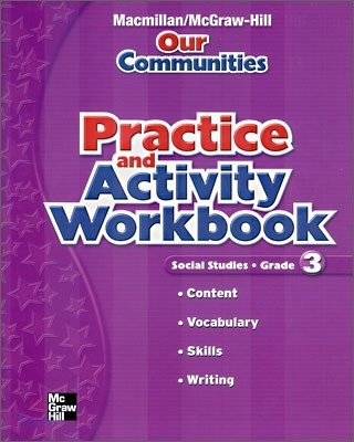 Macmillan / McGraw-Hill Social Studies Grade 3 Our Communities : Practice and Activity Workbook