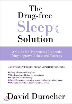 The Drug-free Sleep Solution: A Guide for Overcoming Insomnia Using Cognitive Behavioral Therapy