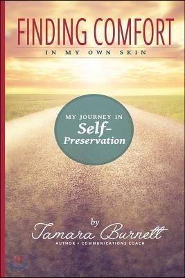 Finding Comfort in My Own Skin: My Journey in Self-Preservation