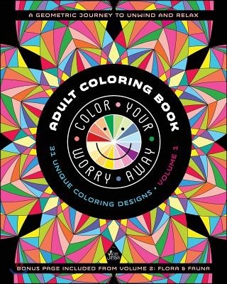 Color Your Worry Away Adult Coloring Book: 31 Unique Coloring Designs