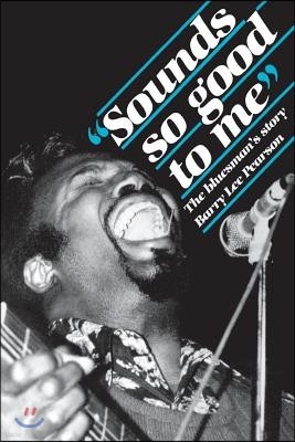 "sounds So Good to Me": The Bluesman's Story