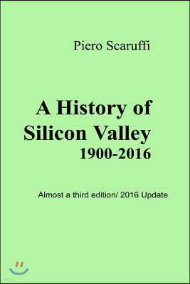 A History of Silicon Valley: Almost a 3rd Edition - 2016 Update