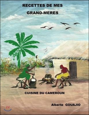 recettes de mes grands-meres: cuisine du Cameroun