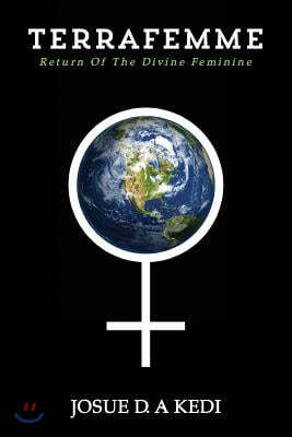 Terrafemme: Return of the divine feminine