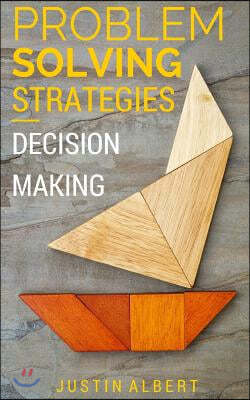 Problem Solving Strategies: Decision Making and Problem Solving: Art of Problem Solving