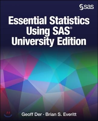 Essential Statistics Using SAS University Edition