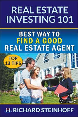 Real Estate Investing 101: Best Way to Find a Good Real Estate Agent (Top 13 Tips) - Volume 7