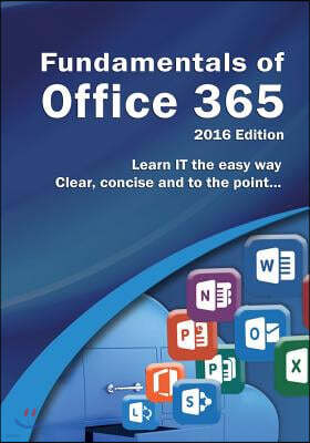 Fundamentals of Office 365: 2016 Edition