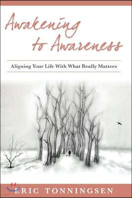 Awakening to Awareness: Aligning Your Life with What Really Matters