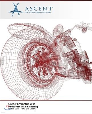 Creo Parametric 3.0: Introduction to Solid Modeling - Part 2