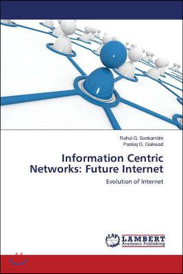 Information Centric Networks: Future Internet