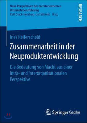 Zusammenarbeit in Der Neuproduktentwicklung: Die Bedeutung Von Macht Aus Einer Intra- Und Interorganisationalen Perspektive