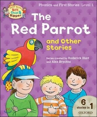 Oxford Reading Tree Read with Biff Chip & Kipper: the Red Parrot and Other Stories, Level 1 Phonics and First Stories