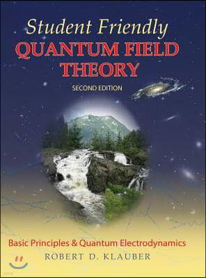 Student Friendly Quantum Field Theory Volume 1: Basic Principles and Quantum Electrodynamics