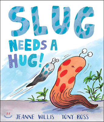 Slug Needs a Hug