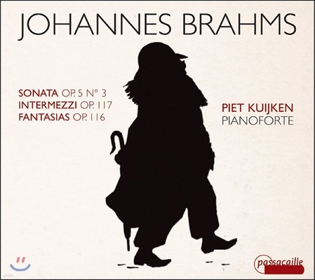 Piet Kuijken 브람스: 피아노 소나타 3번, 인터메초, 환상곡 - 피아노포르테 연주 (Brahms: Piano Sonata Op.5, Intermezzi Op.117, Fantasias Op.116)