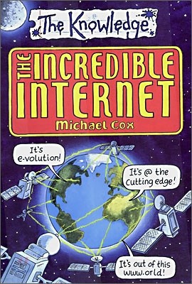 The Knowledge : The Incredible Internet