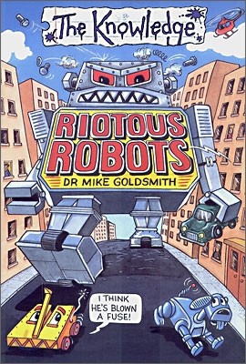 The Knowledge : Riotous Robots
