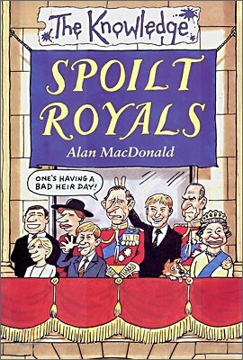 The Knowledge : Spoilt Royals
