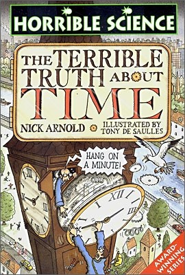 Horrible Science : The Terrible Truth About Time