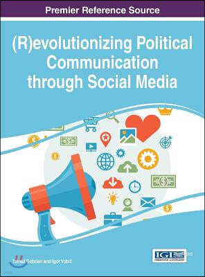 (R)evolutionizing Political Communication through Social Media