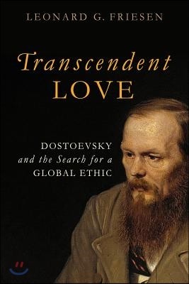 Transcendent Love: Dostoevsky and the Search for a Global Ethic