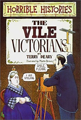 Horrible Histories : The Vile Victorians