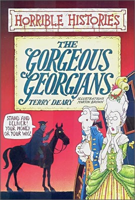 Horrible Histories : The Gorgeous Georgians