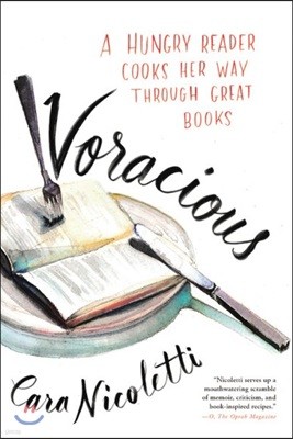 Voracious: A Hungry Reader Cooks Her Way Through Great Books