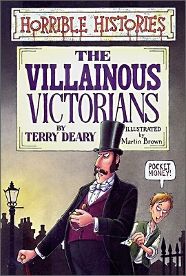 Horrible Histories : The Villainous Victorians