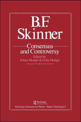 B.F. Skinner: Consensus And Controversy