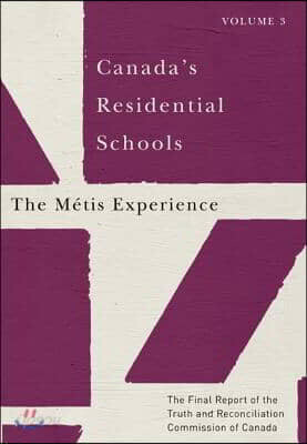 Canada's Residential Schools: The Metis Experience, 83: The Final Report of the Truth and Reconciliation Commission of Canada, Volume 3