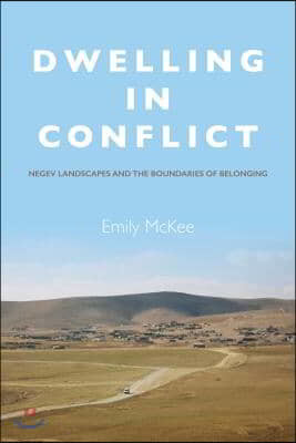 Dwelling in Conflict: Negev Landscapes and the Boundaries of Belonging