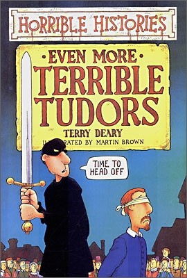 Horrible Histories : Even More Terrible Tudors