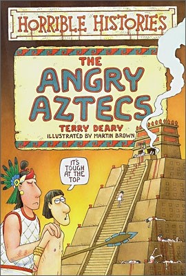 Horrible Histories : The Angry Aztecs